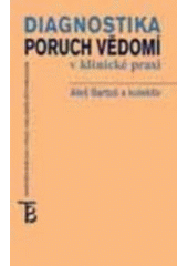 kniha Diagnostika poruch vědomí v klinické praxi, Karolinum  2004