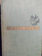 kniha V boží dlani = [Clairière] : Lovcovy toulky kanadskou přírodou, Symposion 1947