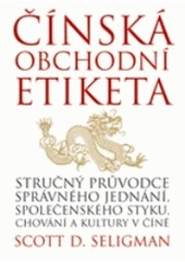 kniha Čínská obchodní etiketa průvodce protokolem, společenským chováním a kulturou v Číně, BB/art 2007