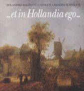 kniha -et in Hollandia ego- holandské malířství 17. století a raného 18. století ze sbírek Národní galerie v Praze, Národní galerie  1998