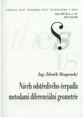 kniha Návrh odstředivého čerpadla metodami diferenciální geometrie = Design of centrifugal pump using methods of differential geometry : zkrácená verze Ph.D Thesis, Vysoké učení technické v Brně 2011