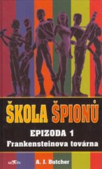 kniha Škola špionů. Epizoda 1, - Frankensteinova továrna, Alpress 2003