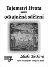 kniha Tajemství života, aneb, Odtajněná sdělení, Zděnka Blechová 2011