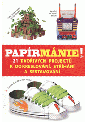kniha Papírmánie! 21 tvořivých projektů k dokreslování, stříhání a sestavování, Svojtka & Co. 2012
