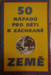 kniha 50 nápadů pro děti k záchraně Země, Český svaz ochránců přírody 1991