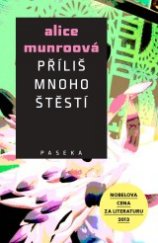 kniha Příliš mnoho štěstí, Paseka 2014