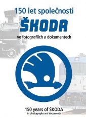 kniha 150 let společnosti Škoda ve fotografiích a dokumentech = 150 years of Škoda in photographs and documents, Starý most 2009