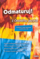 kniha Odmaturuj! z českého jazyka rozšířené vydání doplněné o praktickou část, Didaktis 2007