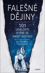 kniha Falešné dějiny   101 věcí, které se nikdy nestaly, UNIVERSUM 2024