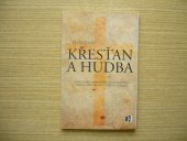 kniha Křesťan a hudba Křesťanské aspekty současné populární hudby jako součást výchovy mládeže, Jiří Polach 2009