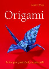 kniha Origami - Lekce pro začátečníky a pokročilé, Slovart 2014