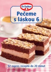 kniha Pečeme s láskou 6 52 expres receptů do 20 minut, Dr. Oetker 2010