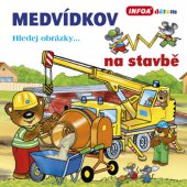 kniha Medvídkov Na stavbě, INFOA 2013