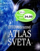 kniha Ottov obrazový atlas sveta úplný portrét planéty Zem, Ottovo nakladatelství 2009