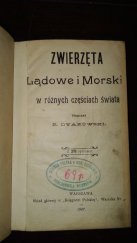 kniha Zwierzęta Lądowe i Morskie w różnych częściach świata, Oświata 1907