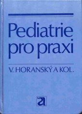 kniha Pediatrie pro praxi příručka obvodního pediatra a obvodní dětské sestry, Avicenum 1982