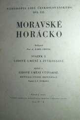 kniha Moravské Horácko. Svazek 3., - Lidové umění a zvykosloví., Ministerstvo školství a národní osvěty 1930