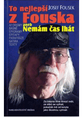 kniha To nejlepší z Fouska, aneb, Nemám čas lhát satira, aforismy, epigramy, texty, básně, parafráze, epitafy, Brána 2010