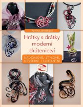 kniha Hrátky s drátky - moderní drátenictví, CPress 2013