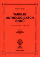 kniha Tabulky astrologických domů pro zeměpisné šířky od +45° do +54° : Placidus, Campanus, Regiomontanus, Koch, Vodnář 2001