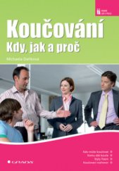 kniha Koučování kdy, jak a proč : [rady pro všechny manažery], Grada 2008