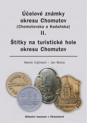 kniha Účelové známky okresu Chomutov (Chomutovska a Kadaňska) II. Štítky na turistické hole okresu Chomutov, Oblastní muzeum v Chomutově 2017