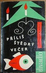 kniha Příliš štědrý večer Komedie o prologu, 3 obr. a epilogu, Dilia 1960