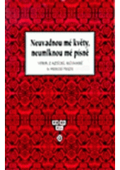 kniha Neuvadnou mé květy, neumlknou mé písně výbor z aztécké, kečuánské a mexické poezie, Dauphin 1996