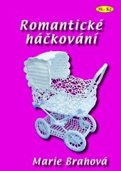 kniha Romantické háčkování, Marie Brahová 2006