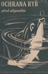 kniha Ochrana ryb před uhynutím Příručka pro rybniční hospodáře : Ochranná opatření, zlepšování životních podmínek ... [atd.], Orbis 1946