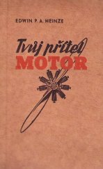 kniha Tvůj přítel motor Moderní nauka o [spalovacích] motorech, Toužimský & Moravec 1942
