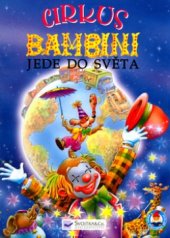 kniha Cirkus Bambini jede do světa, Svojtka & Co. 2002