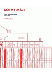 kniha Kotvy Máje české obchodní domy 1965-1975, Vysoká škola uměleckoprůmyslová 2011