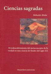 kniha Ciencias sagradas el redescubrimiento del metaconcepto de la verdad en una ciencia de finales del siglo XX, Masarykova univerzita 2011