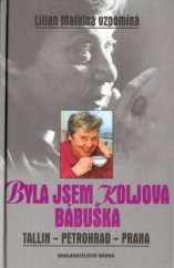 kniha Byla jsem Koljova bábuška Tallin - Petrohrad - Praha : Lilian Malkina vzpomíná, Brána 2003