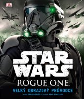 kniha Star Wars: Rogue One - Velký obrazový průvodce, CPress 2017