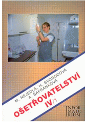 kniha Ošetřovatelství  IV. - sv. 1. - pro 4. ročník středních zdravotnických škol a vyšší zdravotnické školy, Informatorium 2004