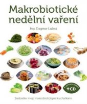 kniha Makrobiotické nedělní vaření (včetně DVD) Chutné recepty na každou neděli v roce, Anag 2017
