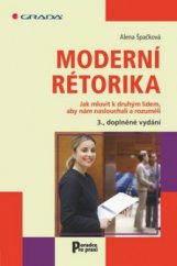 kniha Moderní rétorika jak mluvit k druhým lidem, aby nám naslouchali a rozuměli, Grada 2009