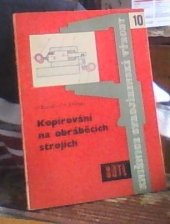 kniha Kopírování na obráběcích strojích Určeno pro dělníky, mistry a techniky ve strojír. prům., SNTL 1959