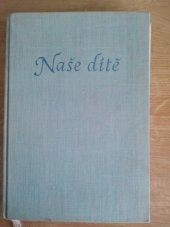 kniha Naše dítě Před narozením : V prvém roce : V letech předškolních, SZdN 1956