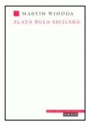kniha Zlatá bula sicilská podivuhodný příběh ve vrstvách paměti, Argo 2005