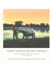 kniha Temptations of the tropics a photographic archive to Malaya, National Museum - Náprstek Museum of Asian, African and American Cultures 