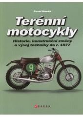 kniha Terénní motocykly historie, konstrukční změny a vývoj techniky do r. 1977, CPress 2012