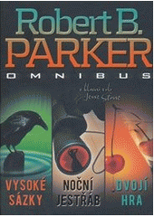 kniha Vysoké sázky Noční jestřáb ; Dvojí hra : Robert B. Parker omnibus : v hlavní roli Jesse Stone, BB/art 2013