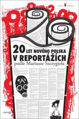 kniha 20 let nového Polska v reportážích podle Mariusze Szczygieła, Premedia 2014