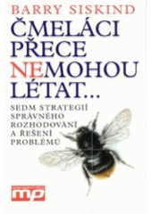 kniha Čmeláci přece nemohou létat-- sedm strategií správného rozhodování a řešení problémů, Management Press 2003