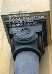 kniha Slavné stavby Damase Deworezkého a Jana Sedláčka v jižních Čechách Průvodce stavbami knížecích architektů, Foibos 2016