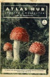 kniha Atlas hub jedlých a nejedlých = 1. díl Mycologia practica., Melantrich 1947