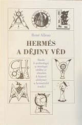 kniha Hermés a dějiny věd studie k archeologii a etnologii vědění se zřetelem k historii alchymie a hermetické tradici, Trigon 1995